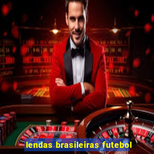 lendas brasileiras futebol